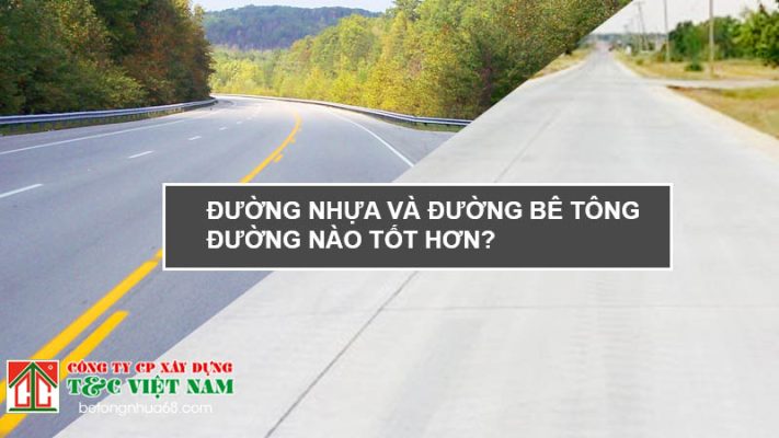 Đường bê tông nhựa Asphalt & đường bê tông xi măng | So sánh ưu nhược điểm