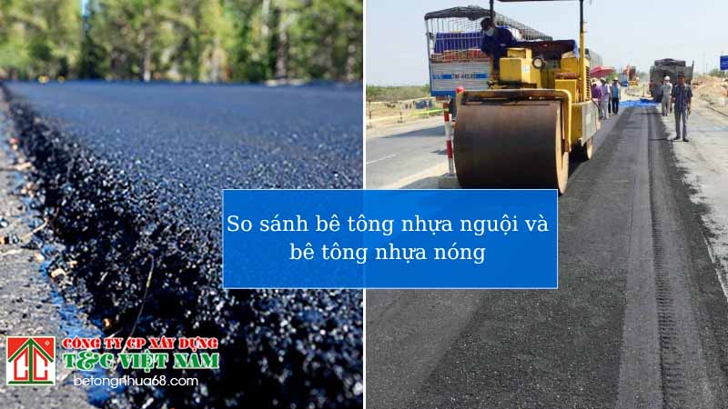 đánh giá đầy dủ, toàn diện về bê tông asphalt nguội và nóng